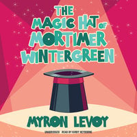 The Magic Hat of Mortimer Wintergreen - Myron Levoy