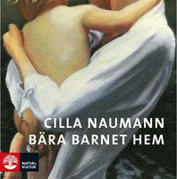 Bära barnet hem - Cilla Naumann