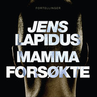 Mamma forsøkte - Jens Lapidus