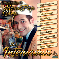 George Bettinger’s Mom & Pop Shop: The Interviews - George Bettinger