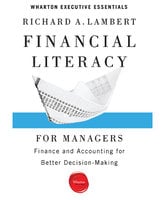 Financial Literacy for Managers: Finance and Accounting for Better Decision-Making - Richard A. Lambert