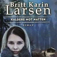 Kaldere mot natten - Britt Karin Larsen