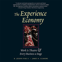 The Experience Economy - James H. Gilmore, B. Joseph Pine II