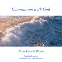 Communion with God - Neale Donald Walsch