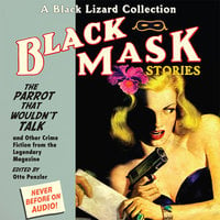 Black Mask 4: The Parrot That Wouldn’t Talk: And Other Crime Fiction from the Legendary Magazine