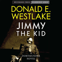 Jimmy the Kid: A Dortmunder Novel - Donald E. Westlake, Donald E Westlake