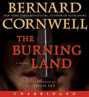 The Burning Land: A Novel - Bernard Cornwell