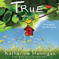 True (. . . Sort Of) - Katherine Hannigan
