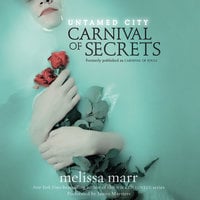 Untamed City: Carnival of Secrets - Melissa Marr