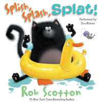 Splish, Splash, Splat! - Rob Scotton