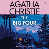 The Big Four: A Hercule Poirot Mystery: The Official Authorized Edition - Agatha Christie