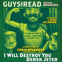 Guys Read: I Will Destroy You, Derek Jeter - Chris Rylander
