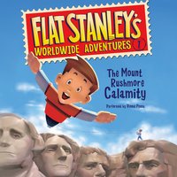 Flat Stanley's Worldwide Adventures #1: The Mount Rushmore Calamity - Jeff Brown