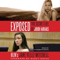 Exposed: The Secret Life of Jodi Arias - Jane Velez-Mitchell