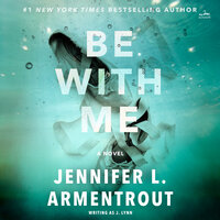 Be With Me: A Novel - J. Lynn, Jennifer L. Armentrout