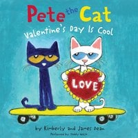 Pete the Cat: Valentine's Day Is Cool - James Dean, Kimberly Dean