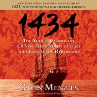 1434: The Year a Magnificent Chinese Fleet Sailed to Italy and Ignited the Renaissance - Gavin Menzies