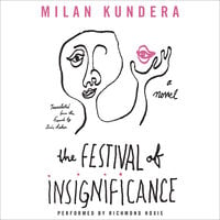 The Festival of Insignificance: A Novel - Milan Kundera