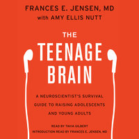 The Teenage Brain - Frances E. Jensen, Amy Ellis Nutt