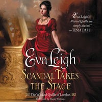 Scandal Takes the Stage: The Wicked Quills of London - Eva Leigh