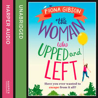 The Woman Who Upped and Left - Fiona Gibson