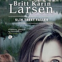 Slik treet faller - Britt Karin Larsen