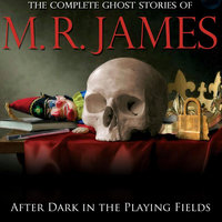 After Dark in the Playing Fields - Montague Rhodes James