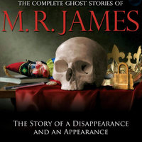 The Story of a Disappearance and an Appearance - Montague Rhodes James