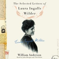 The Selected Letters of Laura Ingalls Wilder - Laura Ingalls Wilder, William Anderson