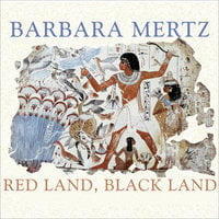 Red Land, Black Land: Daily Life in Ancient Egypt - Barbara Mertz