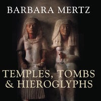 Temples, Tombs and Hieroglyphs: A Popular History of Ancient Egypt - Barbara Mertz