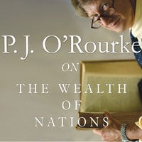 On The Wealth of Nations - P.J. O’Rourke