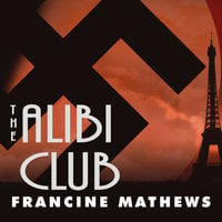 The Alibi Club: A Novel - Francine Mathews
