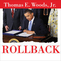Rollback: Repealing Big Government Before the Coming Fiscal Collapse - Thomas E. Woods Jr. (Ph.D.)