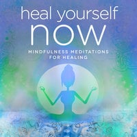 Heal ​Y​ourself ​NOW​ - Mindfulness & Hypnosis Meditations for Stress, Relaxation and Sleep