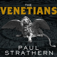 The Venetians: A New History: From Marco Polo to Casanova - Paul Strathern