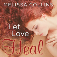 Let Love Heal - Melissa Collins