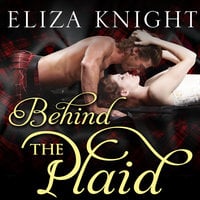 Behind the Plaid - Eliza Knight