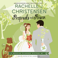 Proposals and Poison: A Wedding Planner Mystery #3 - Rachelle J. Christensen
