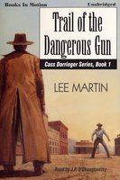 Trail Of The Dangerous Gun - Lee Martin