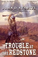 Trouble At The Redstone - John D. Nesbitt