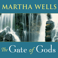 The Gate of Gods - Martha Wells