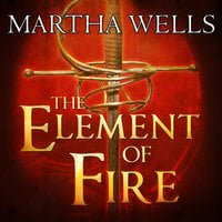 The Element of Fire - Martha Wells