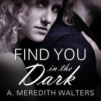 Find You in the Dark - A. Meredith Walters