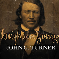 Brigham Young: Pioneer Prophet - John G. Turner