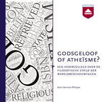 Godsgeloof of atheïsme?: Een hoorcollege over godsdienstfilosofie - Herman Philipse