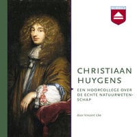 Christiaan Huygens: Een hoorcollege over de echte natuurwetenschap - Vincent Icke
