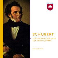 Schubert: Een hoorcollege over zijn leven en werk - Leo Samama