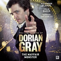 The Confessions of Dorian Gray, Series 2, 7: The Mayfair Monster (Unabridged) - Alexander Vlahos, Jolyon Westhorpe