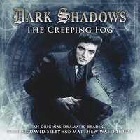Dark Shadows, 17: The Creeping Fog (Unabridged) - Simon Guerrier